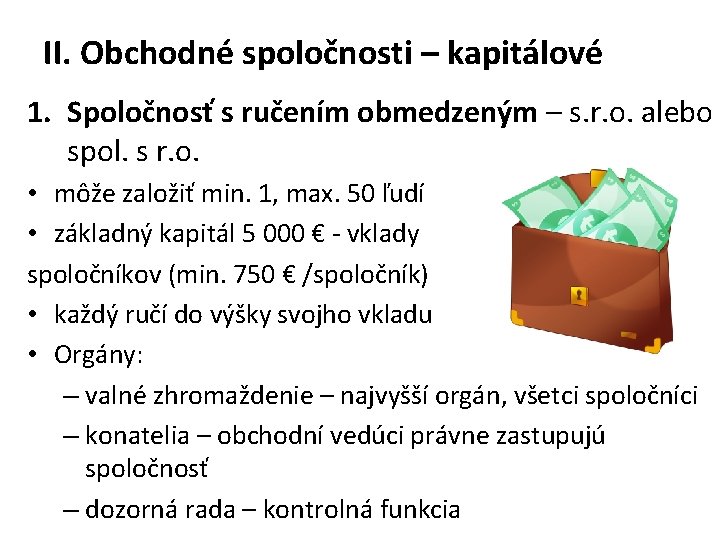 II. Obchodné spoločnosti – kapitálové 1. Spoločnosť s ručením obmedzeným – s. r. o.