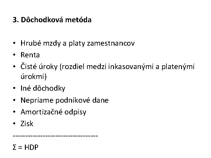 3. Dôchodková metóda • Hrubé mzdy a platy zamestnancov • Renta • Čisté úroky