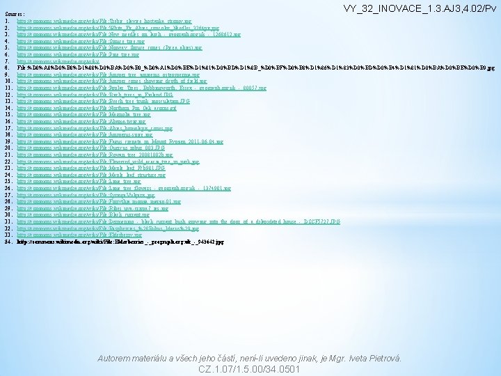 VY_32_INOVACE_1. 3. AJ 3, 4. 02/Pv Sources: 1. http: //commons. wikimedia. org/wiki/File: Trebic_slavice_hostanka_stromy. jpg