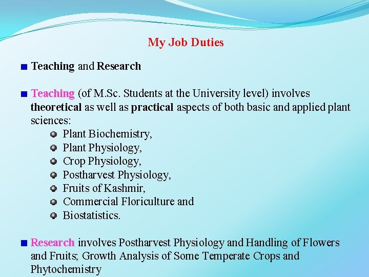 My Job Duties Teaching and Research Teaching (of M. Sc. Students at the University