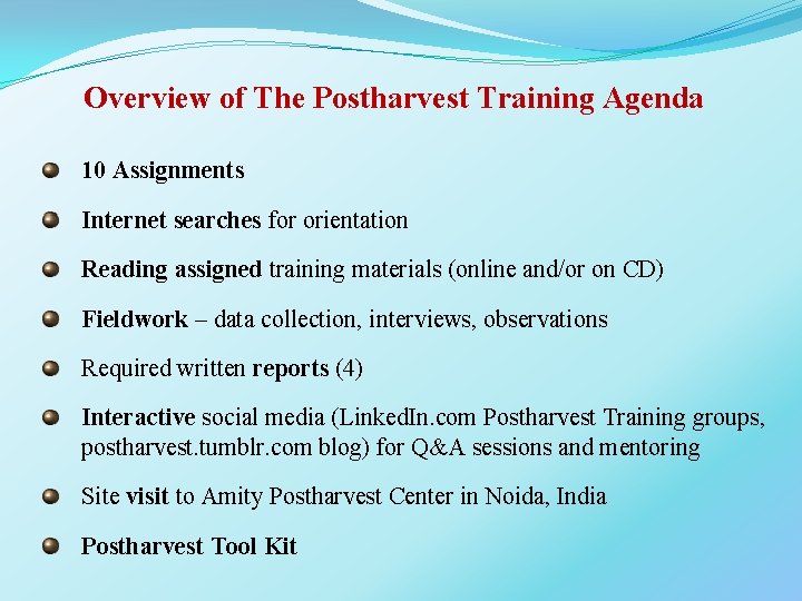 Overview of The Postharvest Training Agenda 10 Assignments Internet searches for orientation Reading assigned