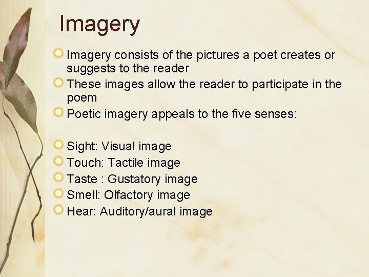 Imagery consists of the pictures a poet creates or suggests to the reader These