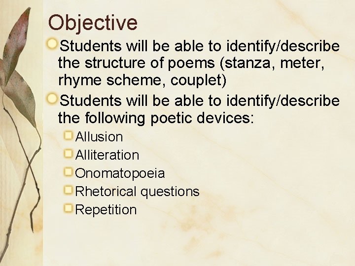 Objective Students will be able to identify/describe the structure of poems (stanza, meter, rhyme