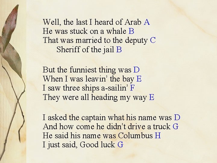 Well, the last I heard of Arab A He was stuck on a whale