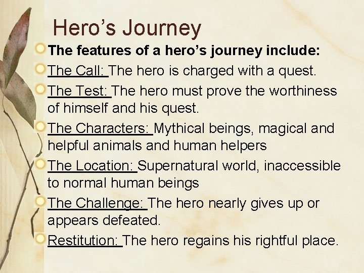 Hero’s Journey The features of a hero’s journey include: The Call: The hero is