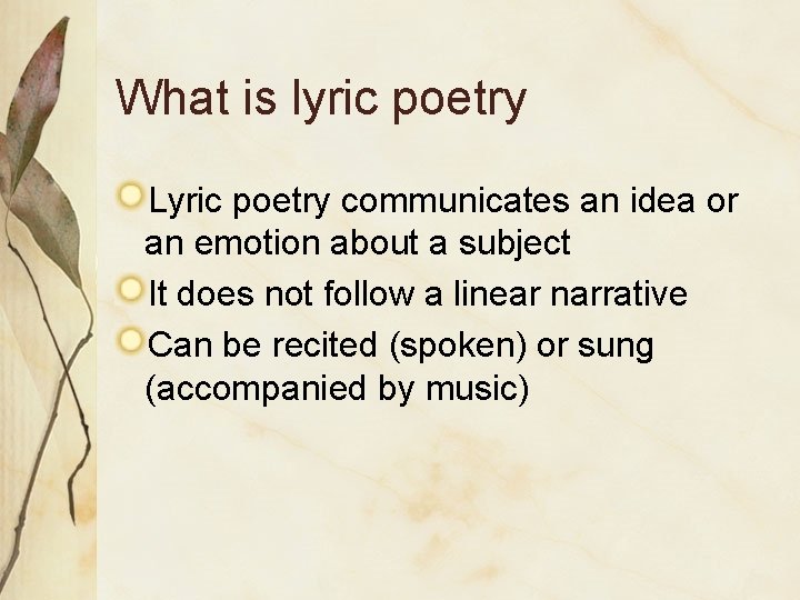What is lyric poetry Lyric poetry communicates an idea or an emotion about a