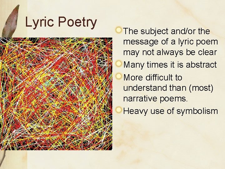 Lyric Poetry The subject and/or the message of a lyric poem may not always