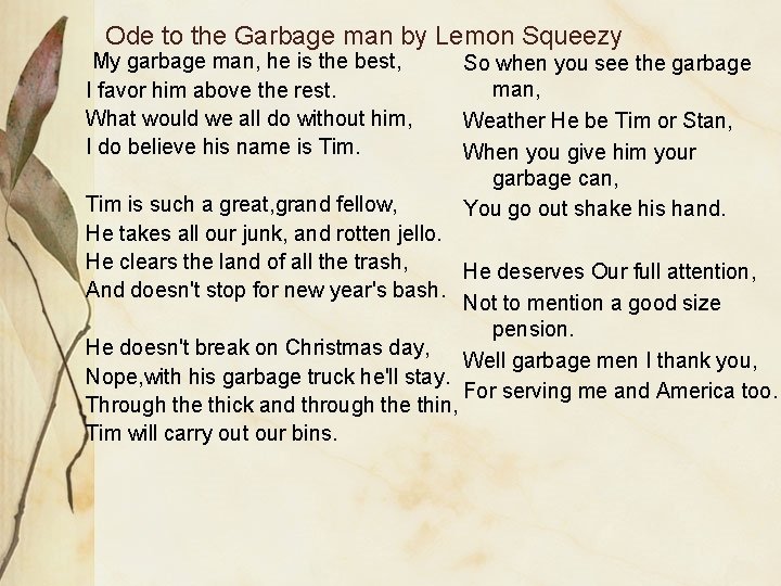 Ode to the Garbage man by Lemon Squeezy My garbage man, he is the