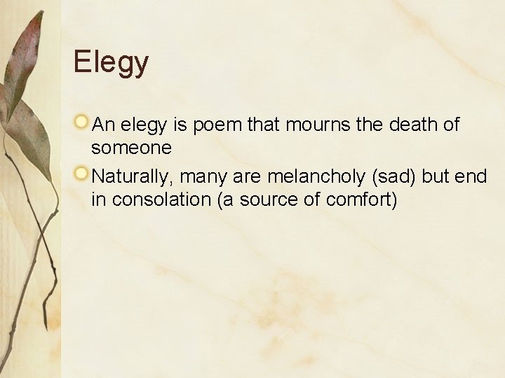 Elegy An elegy is poem that mourns the death of someone Naturally, many are