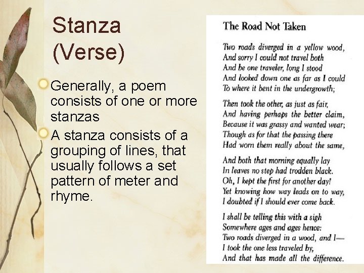Stanza (Verse) Generally, a poem consists of one or more stanzas A stanza consists