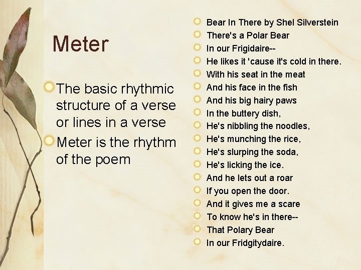 Meter The basic rhythmic structure of a verse or lines in a verse Meter