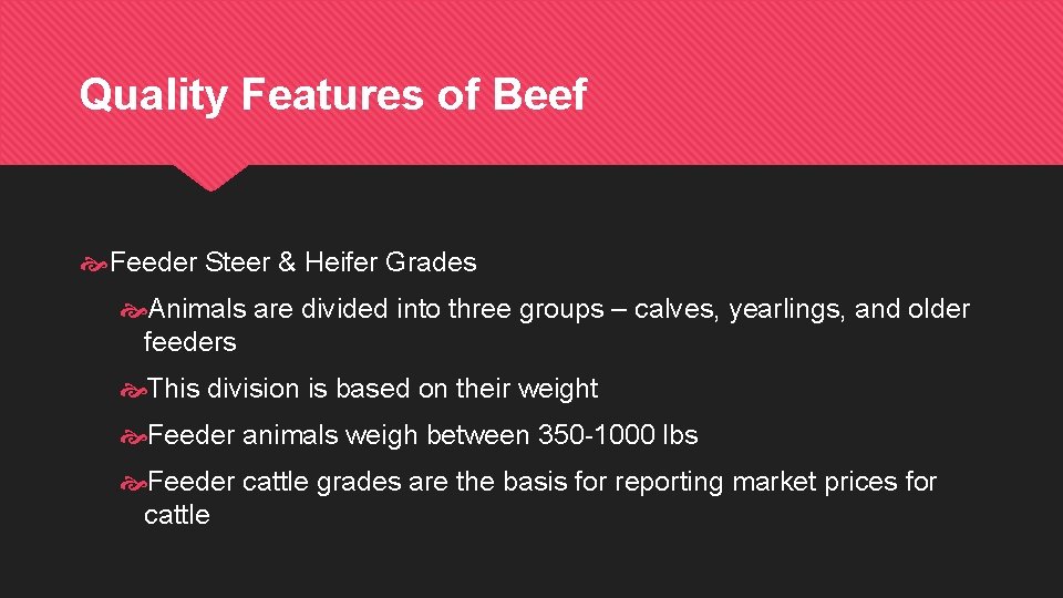 Quality Features of Beef Feeder Steer & Heifer Grades Animals are divided into three