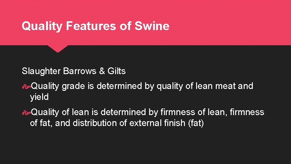 Quality Features of Swine Slaughter Barrows & Gilts Quality grade is determined by quality