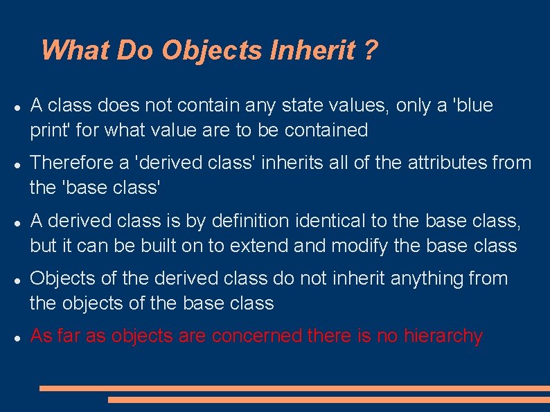 What Do Objects Inherit ? A class does not contain any state values, only What Do Objects Inherit ? A class does not contain any state values, only