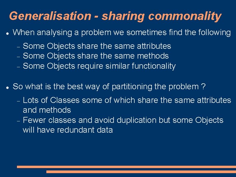 Generalisation - sharing commonality When analysing a problem we sometimes find the following Some Generalisation - sharing commonality When analysing a problem we sometimes find the following Some