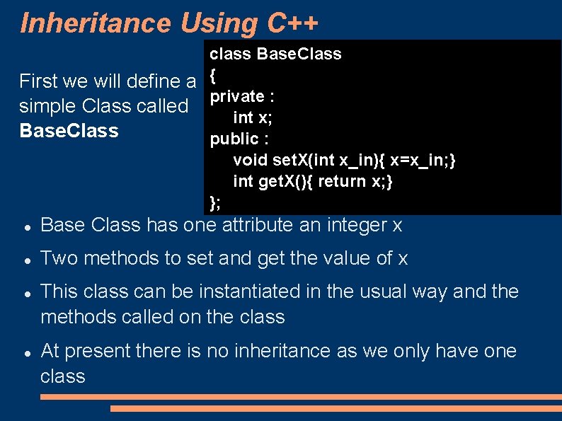 Inheritance Using C++ class Base. Class First we will define a { private : Inheritance Using C++ class Base. Class First we will define a { private :