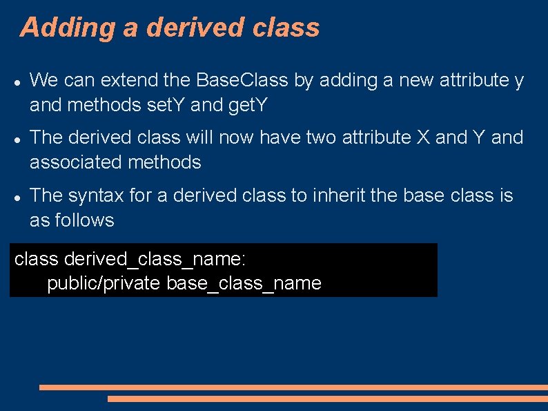 Adding a derived class We can extend the Base. Class by adding a new Adding a derived class We can extend the Base. Class by adding a new
