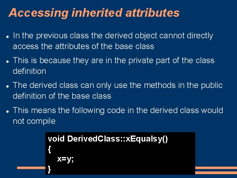 Accessing inherited attributes In the previous class the derived object cannot directly access the Accessing inherited attributes In the previous class the derived object cannot directly access the