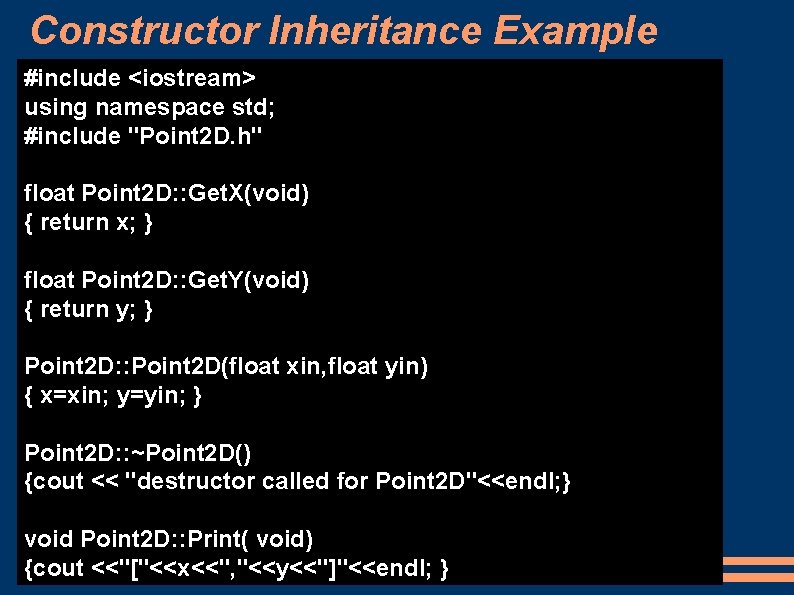 Constructor Inheritance Example #include <iostream> using namespace std; #include "Point 2 D. h" float Constructor Inheritance Example #include <iostream> using namespace std; #include "Point 2 D. h" float