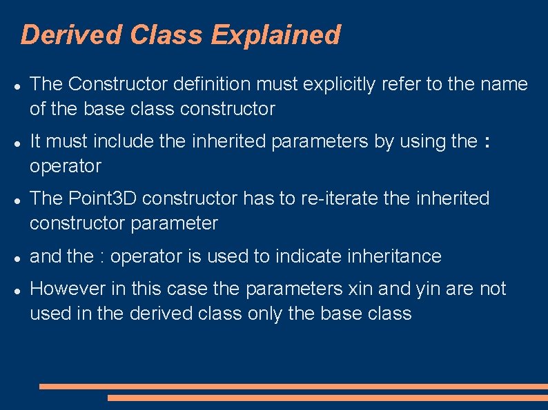 Derived Class Explained The Constructor definition must explicitly refer to the name of the Derived Class Explained The Constructor definition must explicitly refer to the name of the