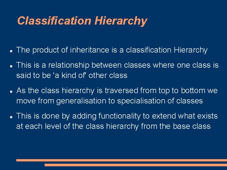 Classification Hierarchy The product of inheritance is a classification Hierarchy This is a relationship Classification Hierarchy The product of inheritance is a classification Hierarchy This is a relationship