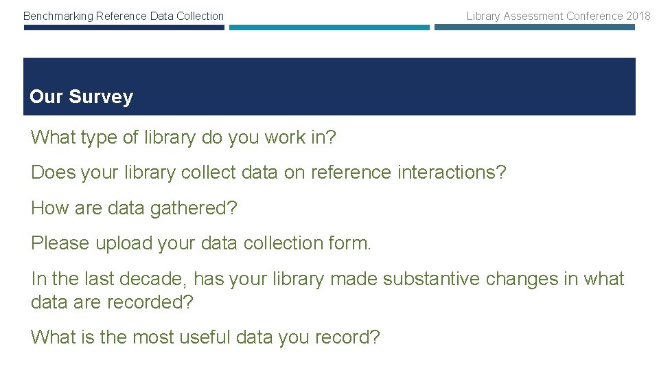 Benchmarking Reference Data Collection Library Assessment Conference 2018 Our Survey What type of library