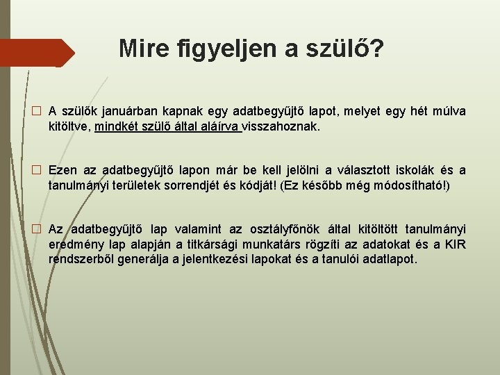 Mire figyeljen a szülő? � A szülők januárban kapnak egy adatbegyűjtő lapot, melyet egy Mire figyeljen a szülő? � A szülők januárban kapnak egy adatbegyűjtő lapot, melyet egy