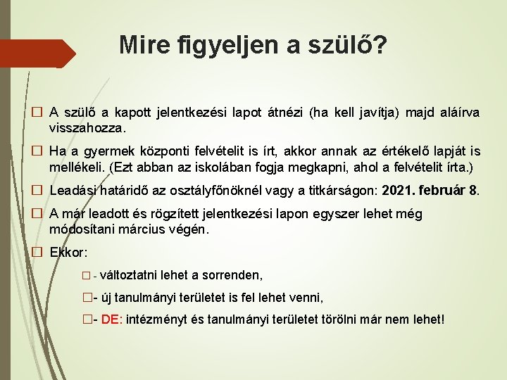Mire figyeljen a szülő? � A szülő a kapott jelentkezési lapot átnézi (ha kell Mire figyeljen a szülő? � A szülő a kapott jelentkezési lapot átnézi (ha kell
