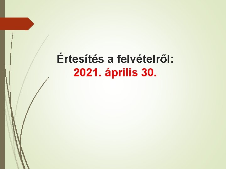 Értesítés a felvételről: 2021. április 30. 