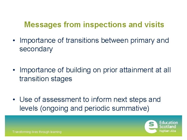 Messages from inspections and visits • Importance of transitions between primary and secondary •