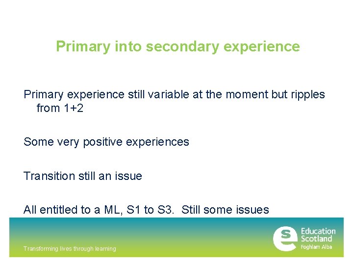Primary into secondary experience Primary experience still variable at the moment but ripples from Primary into secondary experience Primary experience still variable at the moment but ripples from