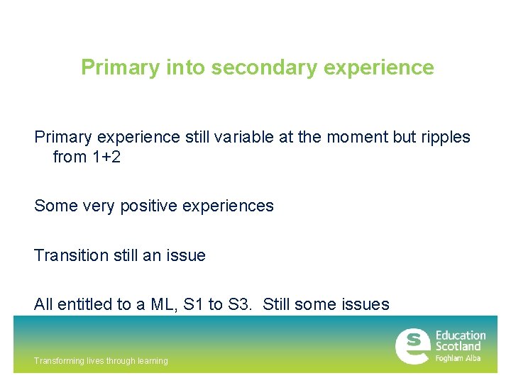 Primary into secondary experience Primary experience still variable at the moment but ripples from