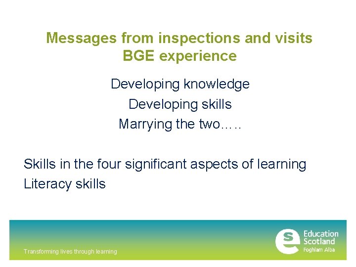 Messages from inspections and visits BGE experience Developing knowledge Developing skills Marrying the two….