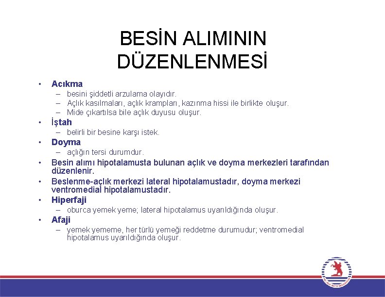 BESİN ALIMININ DÜZENLENMESİ • Acıkma – besini şiddetli arzulama olayıdır. – Açlık kasılmaları, açlık