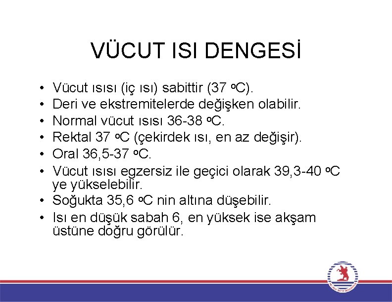 VÜCUT ISI DENGESİ • • • Vücut ısısı (iç ısı) sabittir (37 o. C).
