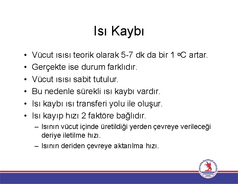 Isı Kaybı • • • Vücut ısısı teorik olarak 5 -7 dk da bir