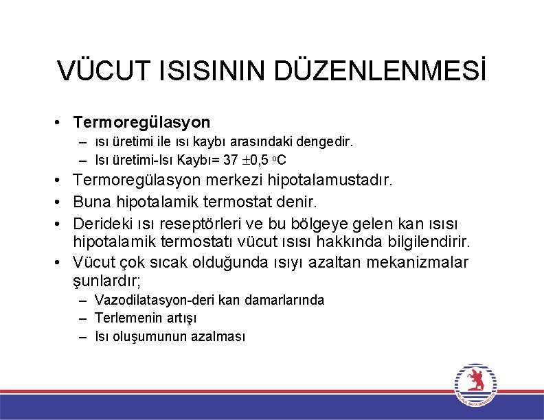 VÜCUT ISISININ DÜZENLENMESİ • Termoregülasyon – ısı üretimi ile ısı kaybı arasındaki dengedir. –