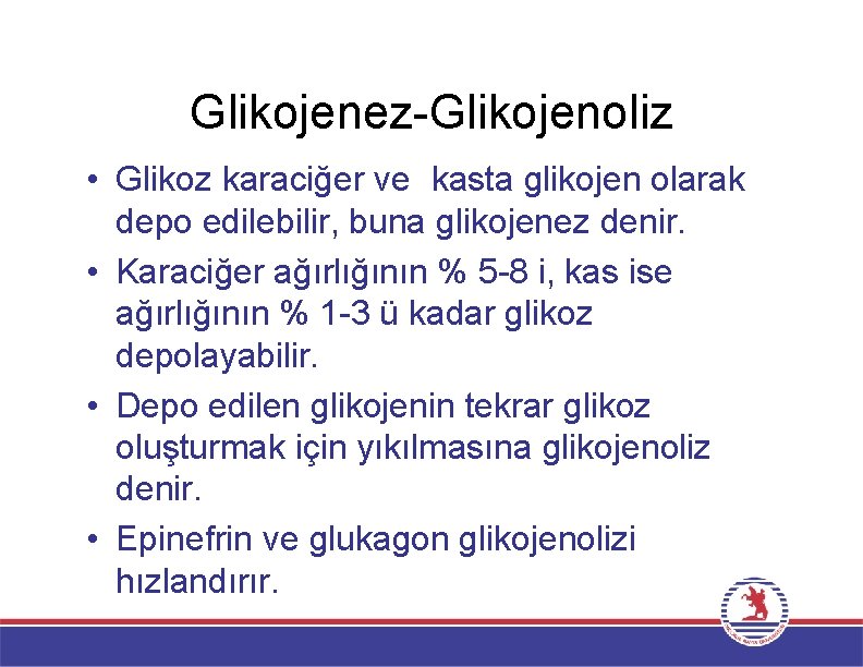 Glikojenez-Glikojenoliz • Glikoz karaciğer ve kasta glikojen olarak depo edilebilir, buna glikojenez denir. •