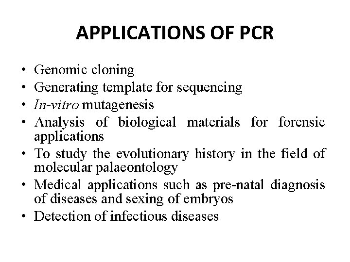 APPLICATIONS OF PCR • • Genomic cloning Generating template for sequencing In-vitro mutagenesis Analysis