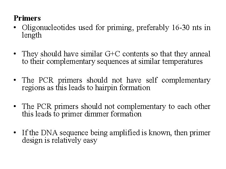 Primers • Oligonucleotides used for priming, preferably 16 -30 nts in length • They