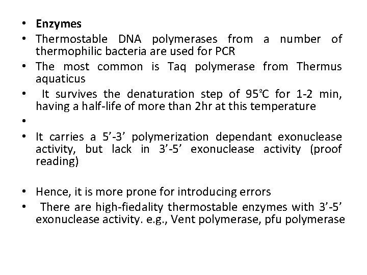  • Enzymes • Thermostable DNA polymerases from a number of thermophilic bacteria are