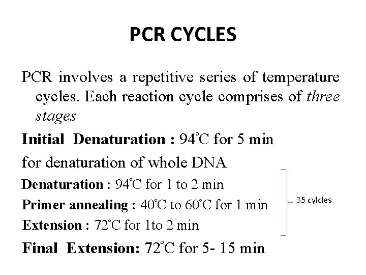 PCR CYCLES PCR involves a repetitive series of temperature cycles. Each reaction cycle comprises