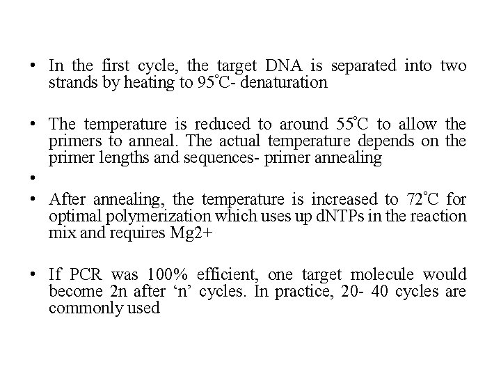 • In the first cycle, the target DNA is separated into two strands