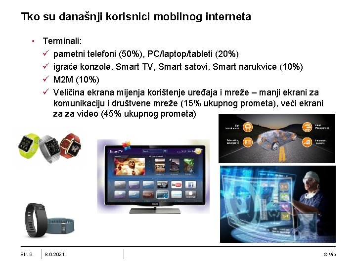 Tko su današnji korisnici mobilnog interneta • Terminali: ü pametni telefoni (50%), PC/laptop/tableti (20%)