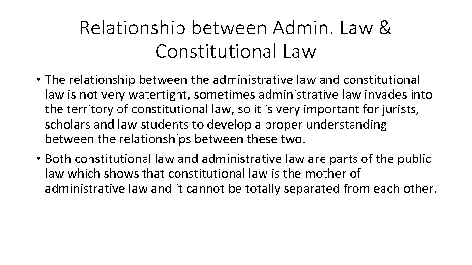 Relationship between Admin. Law & Constitutional Law • The relationship between the administrative law