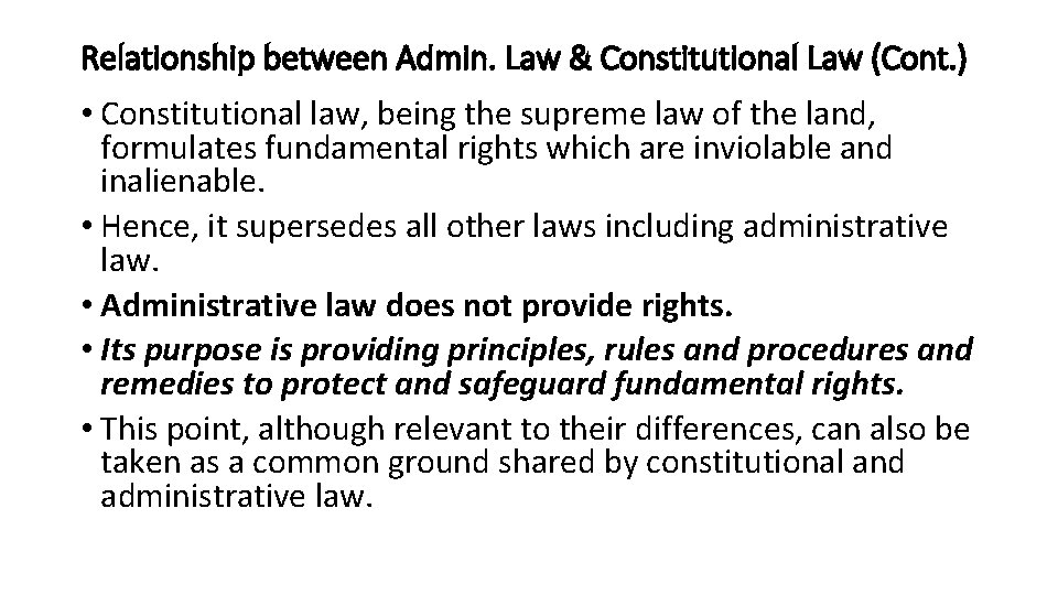 Relationship between Admin. Law & Constitutional Law (Cont. ) • Constitutional law, being the