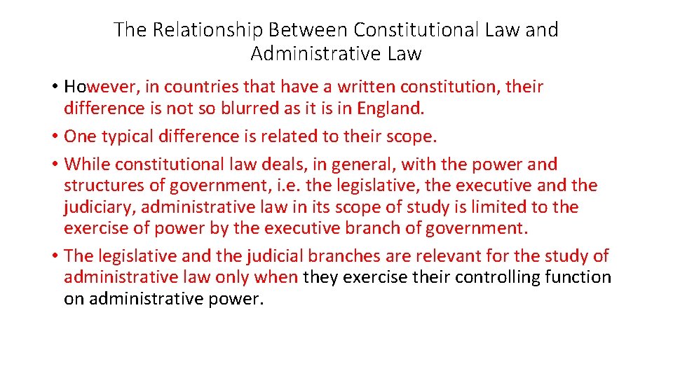 The Relationship Between Constitutional Law and Administrative Law • However, in countries that have