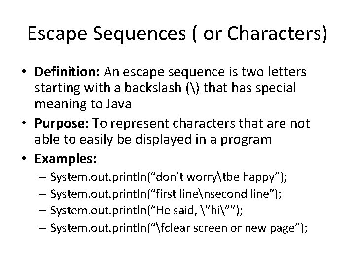 Escape Sequences ( or Characters) • Definition: An escape sequence is two letters starting