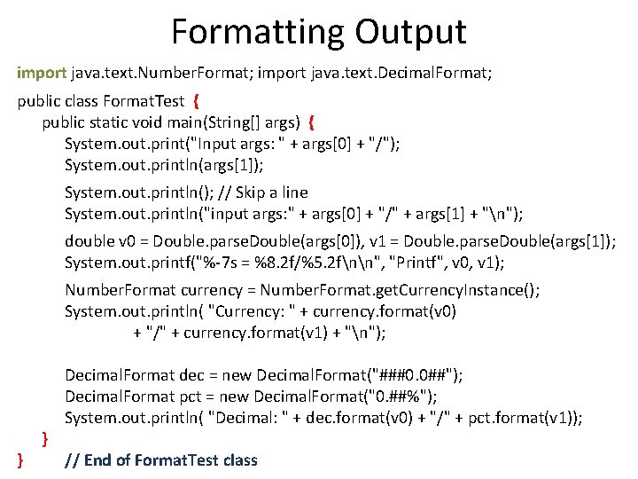Formatting Output import java. text. Number. Format; import java. text. Decimal. Format; public class
