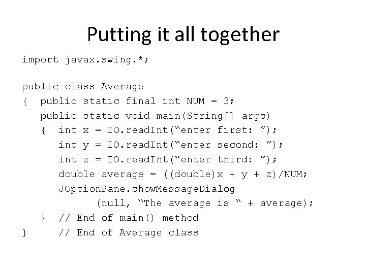 Putting it all together import javax. swing. *; public class Average { public static